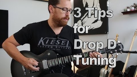 3 Tips For Drop D Tuning