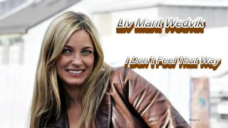 Liv Marit Wedvik  ~ "I Don´t Feel That Way" chords