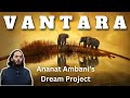 Vantara | Anant Ambani's Dream Project