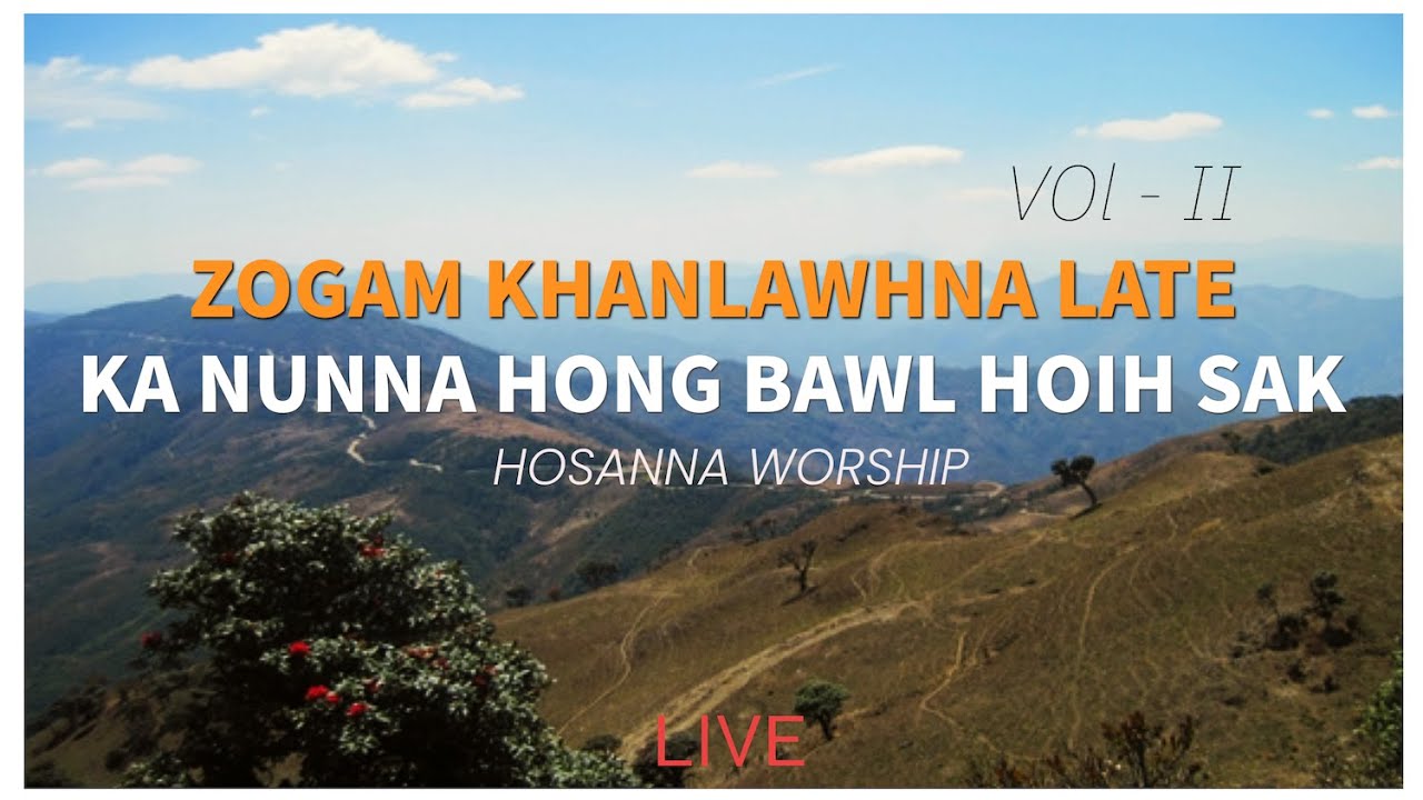 Ka Nunna Hong Bawl Hoih Sak | Hosanna Live Worship ( Zogam Khanlawhna Late ) Vol 2
