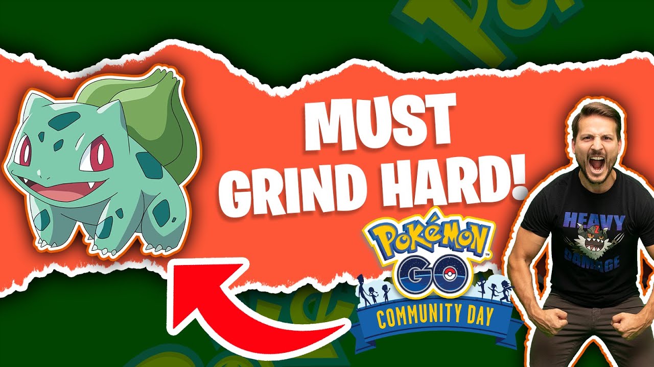 MUST GO HARD Bulbasaur Community Day 2022 [Pokemon Go Must Have Pokemon]