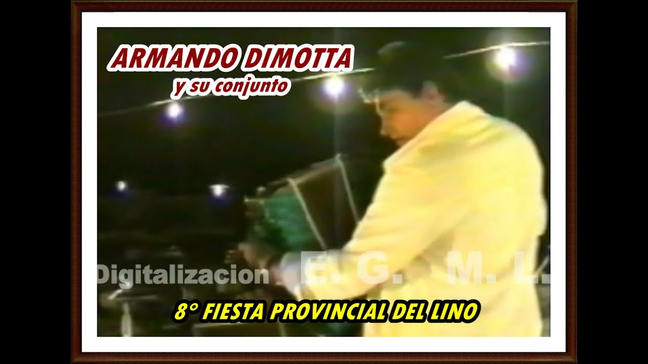 ARMANDO DIMOTTA y su conjunto 1° FIESTA PROVINCIAL DEL LINO