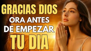 Dale Gracias a Dios | Esta Oración de la Mañana Llenará Tu Corazón