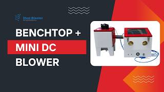 Benchtop + Mini DC Blower | Compact Dust Collection & Shot Blasting Solution