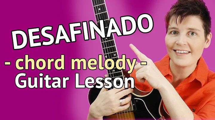 DESAFINADO - Guitar Lesson - Desafinado Chord Melo...