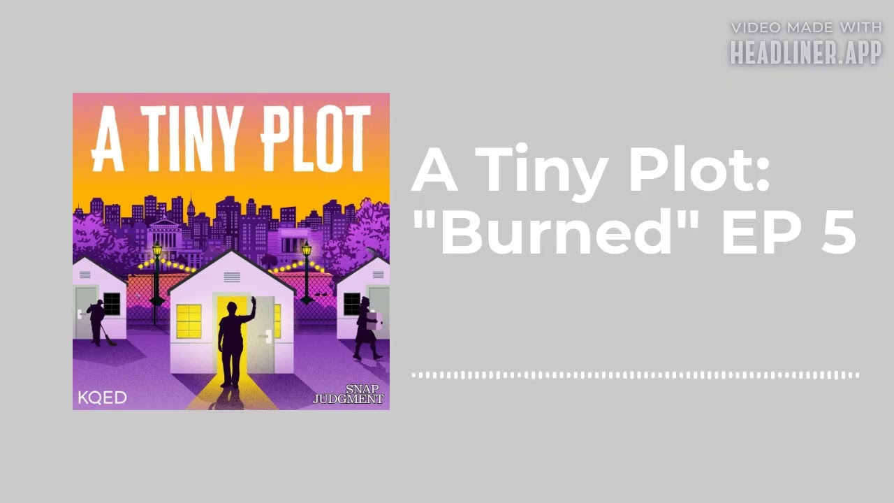 A Tiny Plot: "Burned" EP 5 - Snap Judgment