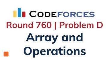 D. Array and Operations | Codeforces Round 760 | Solution with Explanation | C++ Code