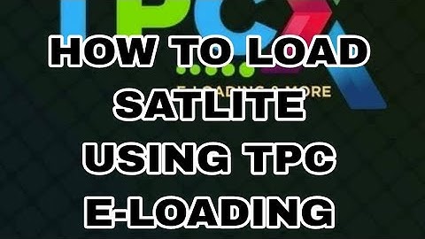 HOW TO LOAD SATLITE USING TPC E-LOADING