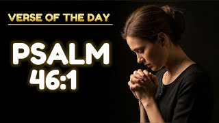 Verse of the Day | Psalm 46:1 – Run to Him in Times of Need