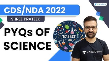 PYQs of Science For CDS/NDA | Shree Prateek | Unacademy - Shaurya