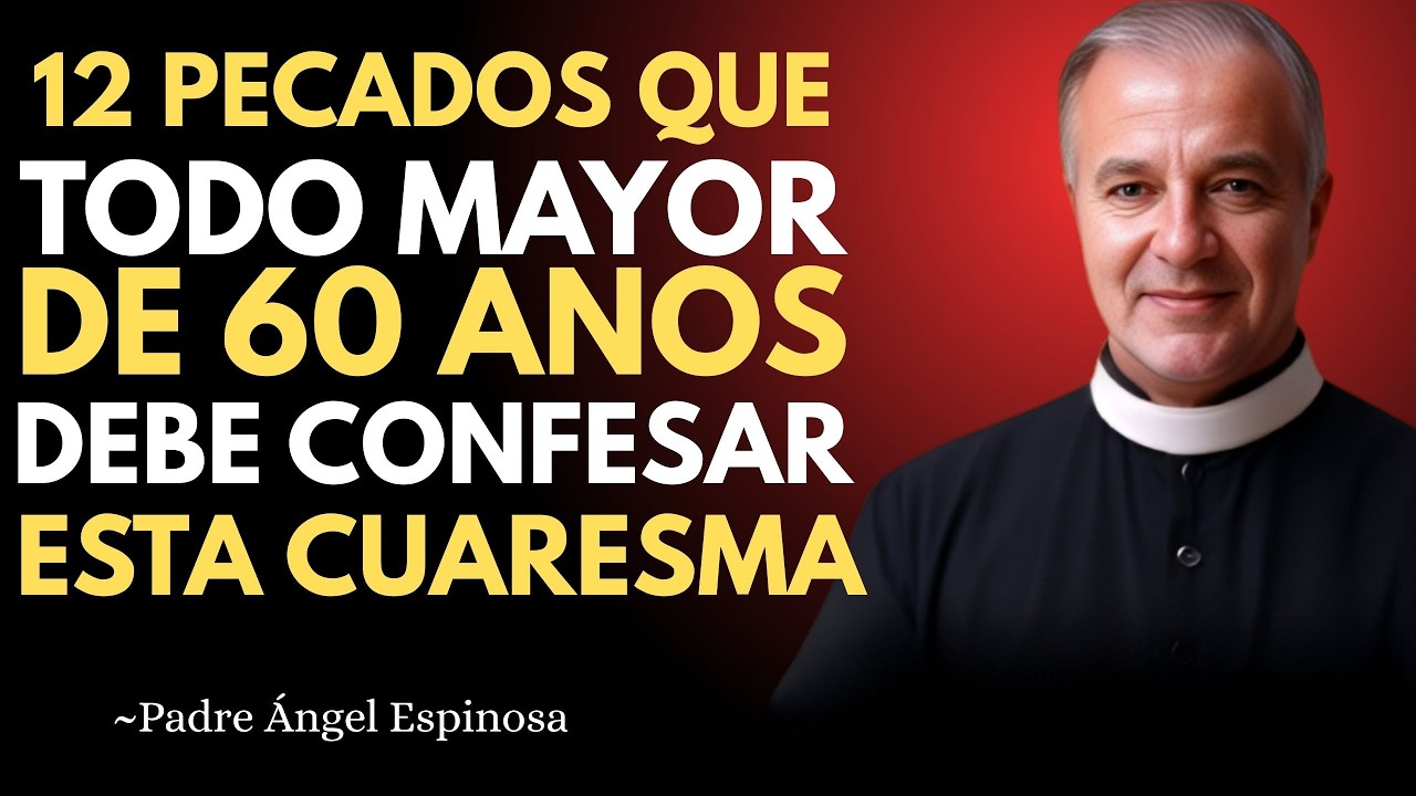 ⚠️ PADRE ANGEL ESPINOSA ALERTA: Si Tienes Más de 60, Arrepiéntete Antes de Comulgar Esta Cuaresma
