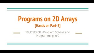 Programs on 2D arrays [Hands on Part-3]
