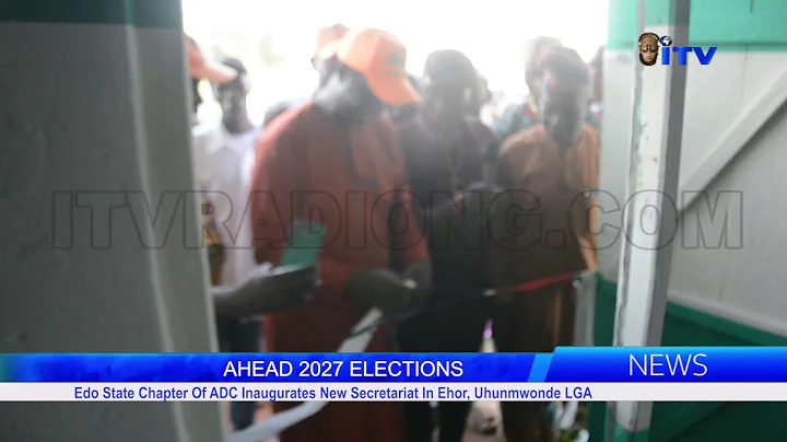 AHEAD 2027 ELECTIONS: Edo State Chapter Of ADC Inaugurates New Secretariat In Ehor, Uhunmwonde LGA