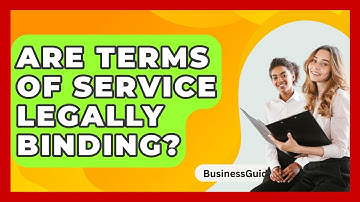 Are Terms Of Service Legally Binding? - BusinessGuide360.com