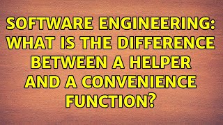 Software Engineering: What is the difference between a helper and a convenience function?
