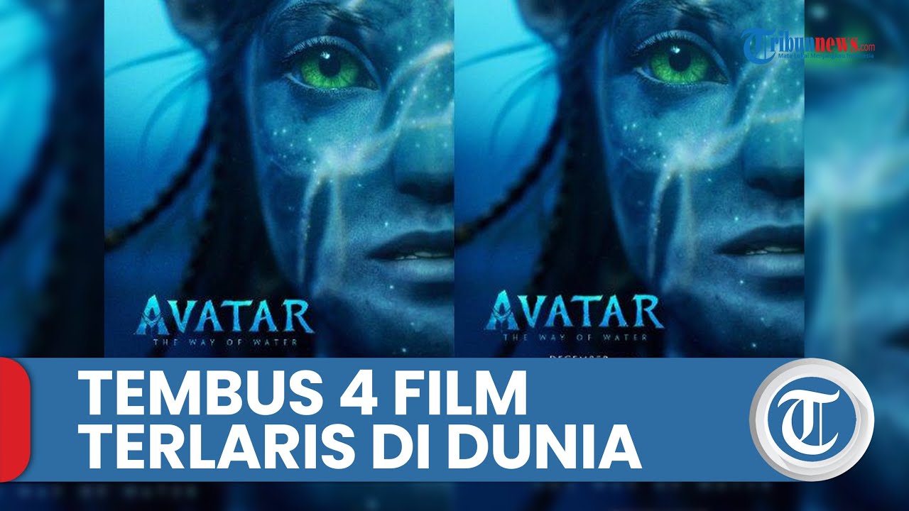 Avatar The Way of Water Tembus 4 Film Terlaris di Dunia YouTube