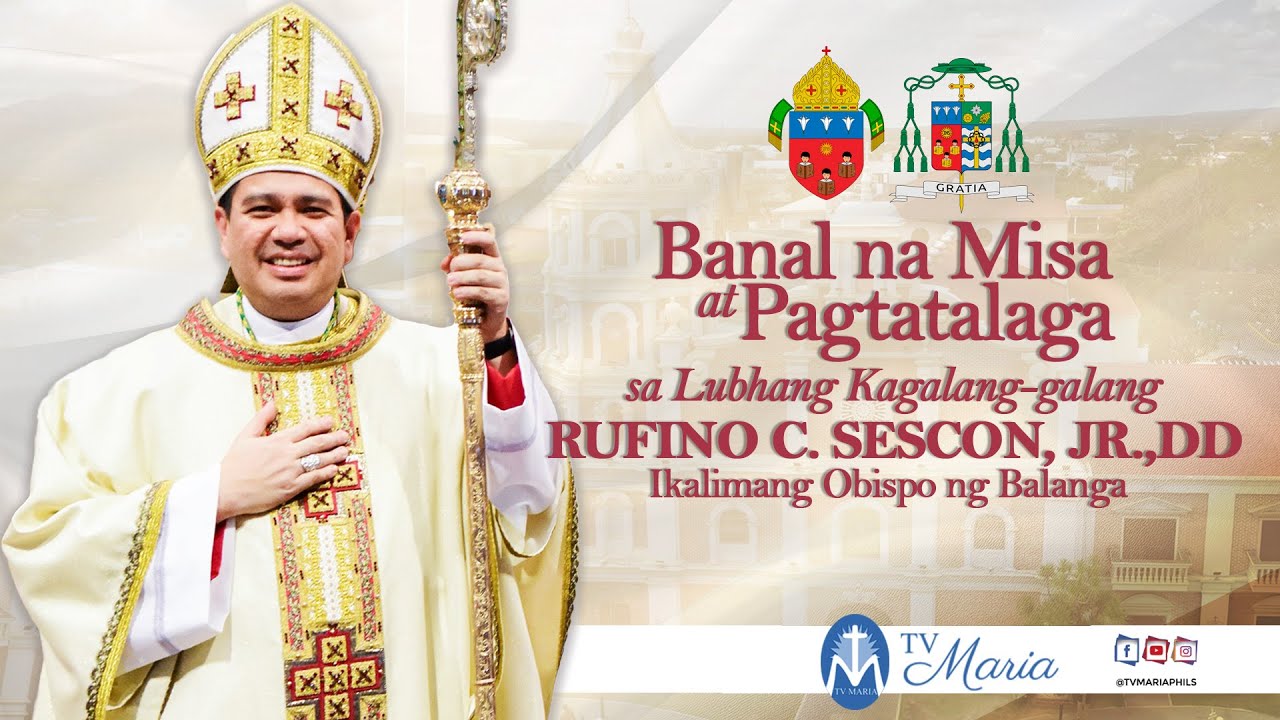 Pagtatalaga kay Bp. Rufino C. Sescon,Jr. bilang ikalimang Obispo ng Balanga - March 1, 2025 (9:00am)