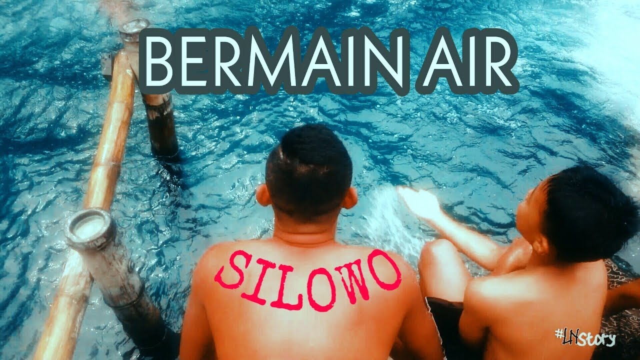 BERMAIN AIR DI WISATA SILOWO MERAKURAK TUBAN JAWA TIMUR ...