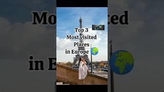 🔥😱Top 3 Most visited places in Europe 💥💗 Unbelievable video 😊 #travel #europe #europetravel #effiel
