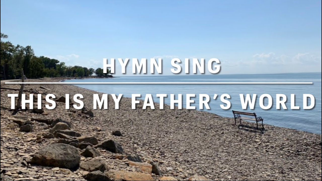 This Is My Father’s World - Hymn (with Lyrics) - YouTube