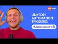 LinkedIn Automation Triggers. Multiple Sessions [1]. Episode 1