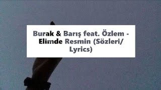 Burak & Barış feat. Özlem - Elimde Resmin (Sözleri/Lyrics) Resimi
