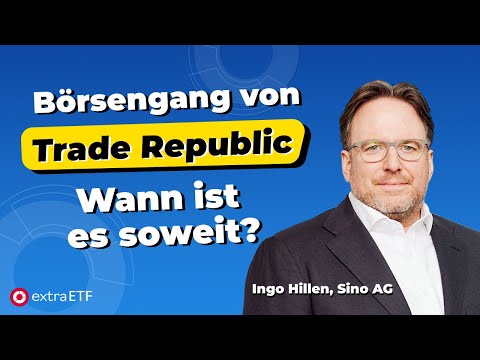 IPO von Trade Republic? Gründungsinvestor mit kühner These | SINO AG | extraETF