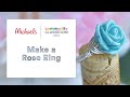 Online Class: ROSE RING | Michaels