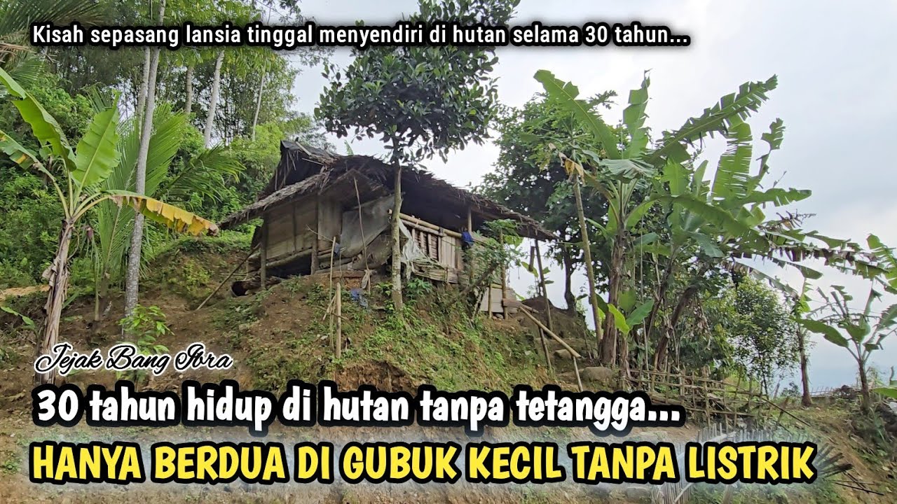 MENGUNJUNGI RUMAH SEPASANG LANSIA DI TENGAH HUTAN JAWA BARAT...