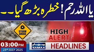 Flash Floods Alert | Father and Daughter Swept Away | 3 PM News Headlines | 23 July 2025 | SAMAA TV