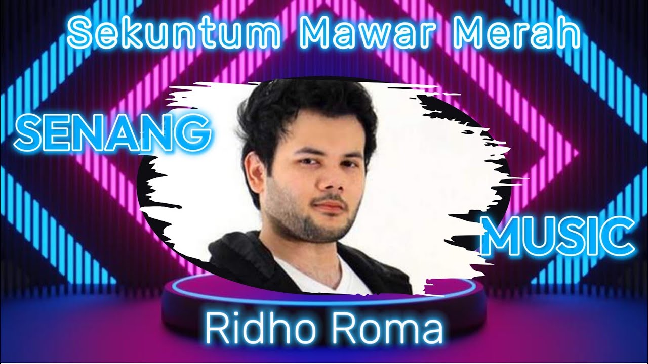 Ridho Roma - Sekuntum Mawar Merah, Bunga mawar merah Suatu tanda cinta (Lirik Lagu)