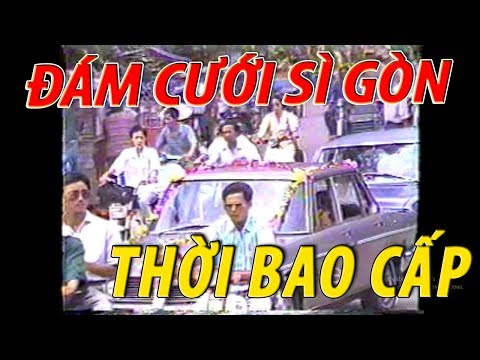 Video ĐÁM CƯỚI sài gòn THẬP NIÊN 90 sau THỜI BAO CẤP KHỔ SỞ... - youtube