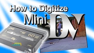 How to Digitize MiniDV Tapes