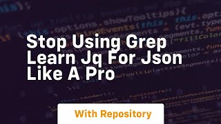 Stop using grep learn jq for json like a pro Net Worth