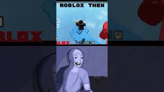 Roblox Then Vs Now