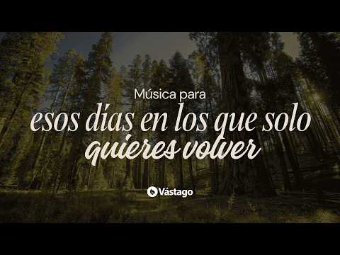Música para esos días en los que solo quieres volver