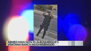 Heavily armed man seen near Albuquerque's Ventana Ranch neighborhood