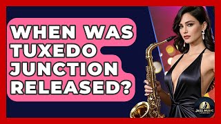 When Was Tuxedo Junction Released? - Jazz Music Legends