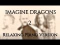 Imagine dragons  part 2  piano relaxing version    20 songs  2 hours of  music for studysleep