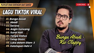 BUNGA ABADI - RIO CLAPPY | ABADI | SERANA | ANGIN KENCANG | SURAT HATI || LAGU POP TERPOPULER 2024