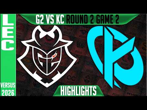 G2 vs KC Highlights Game 2 | LEC Playoffs 2026 Round 2 | G2 Esports vs Karmine Corp G2