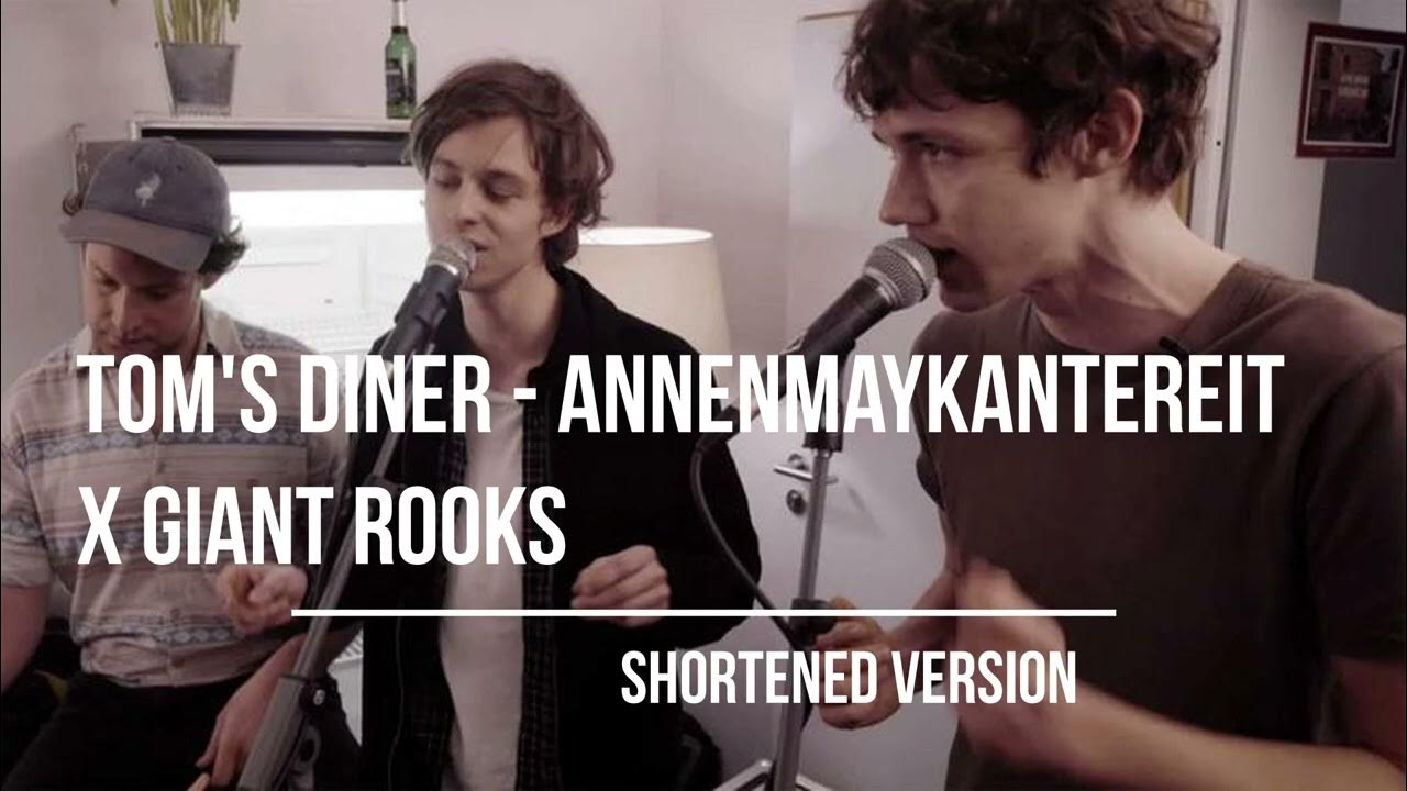 Tom's Diner Cover AnnenMayKantereit x Giant Rooks Shortened version