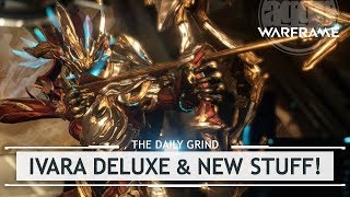 Warframe: Ivara Deluxe, New Augments & Kuva Weapons! [thedailygrind]