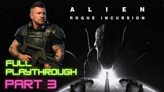 ALIEN Rogue Incursion, full playthrough, part 3