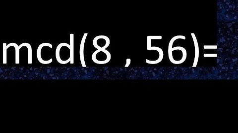 mcd 8 y 56 , maximo comun divisor , como se halla , ejemplos