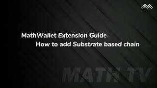 MathWallet Extension Guide - How to add Substrate based chain