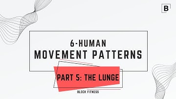 6-Human Movement Patterns (Part 5 - The LUNGE - Block Fitness Internship)