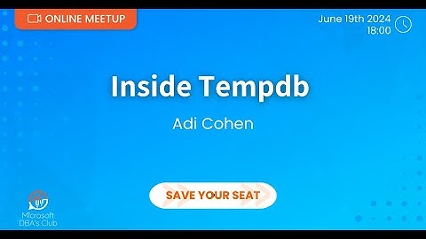 Inside Tempdb - Adi Cohen