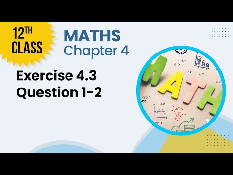 12th Class Math Chapter 4 Question 1-2 - FSc Part 2 Math - Exercise 4.3 Introduction
