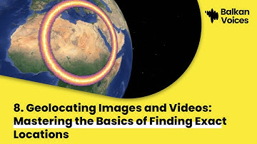 8. Geolocating Images and Videos – part 1: Mastering the Basics of Finding Exact Locations